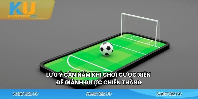 Lưu ý khi chơi kèo xiên