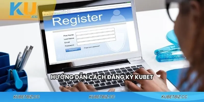Hướng dẫn đăng ký KUBET