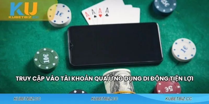 Truy cập vào tài khoản qua ứng dụng di động tiện lợi