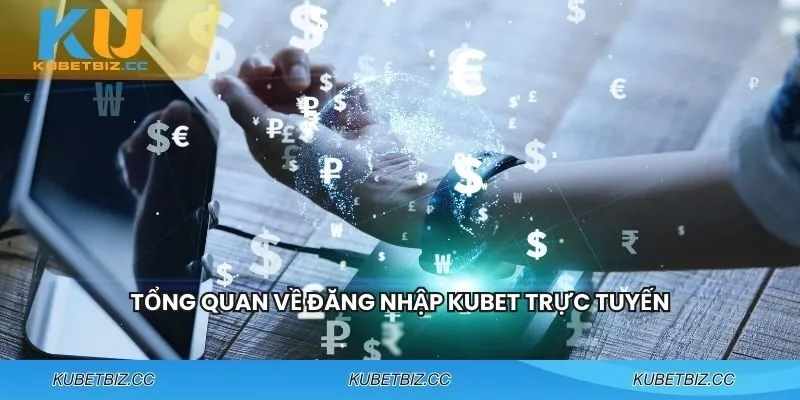 Giới thiệu về đăng nhập KUBET trực tuyến
