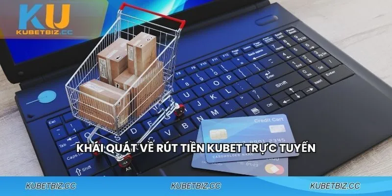 Đôi nét về rút tiền KUBET trực tuyến tại sân chơi